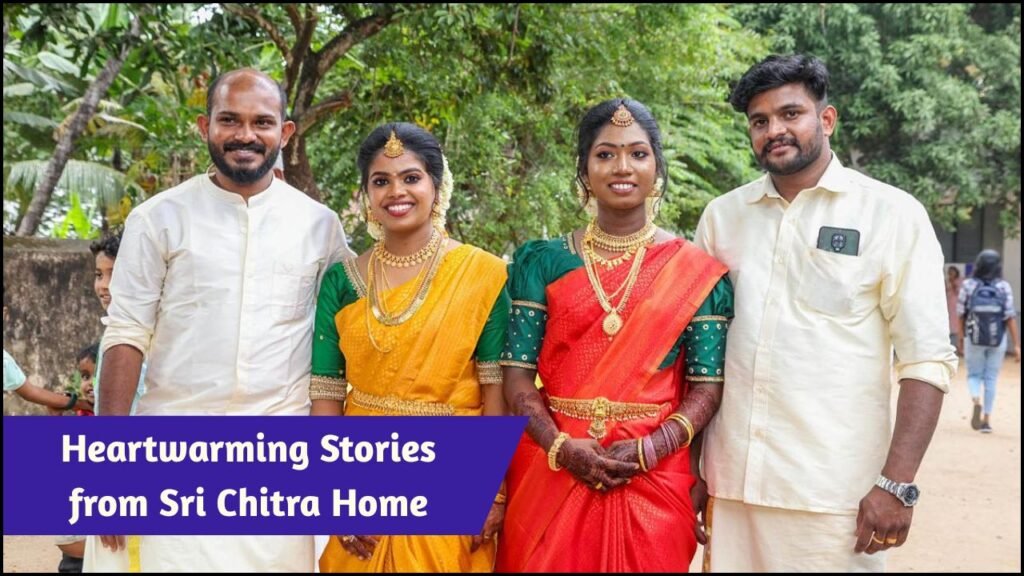 Heartwarming Stories from Sri Chitra Home